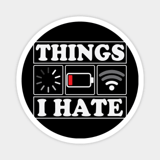 Things I Hate Funny Programmer Gamer Magnet